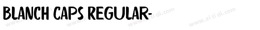 Blanch Caps Regular字体转换 Blanch Caps Regular字体转换